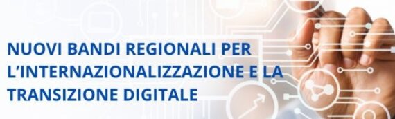 Nuovi bandi regionali su Internazionalizzazione e Transizione Digitale